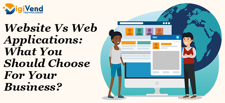 Website Vs Web Applications: What You Should Choose For Your Business?