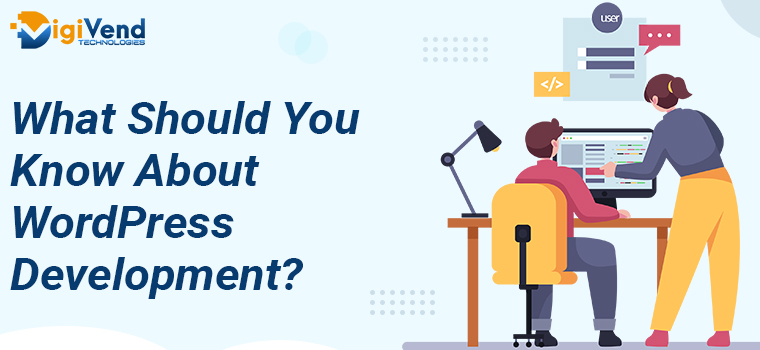 What Should You Know About WordPress Development?