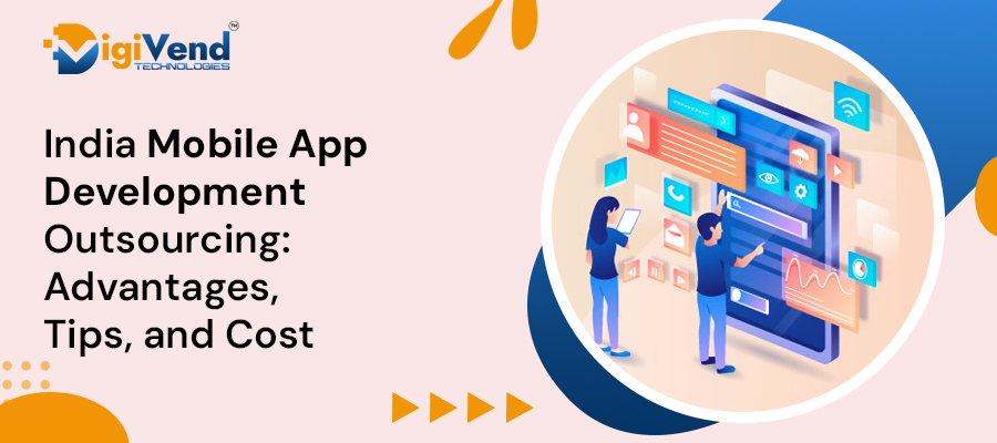 India Mobile App Development Outsourcing: Advantages, Tips, and Cost