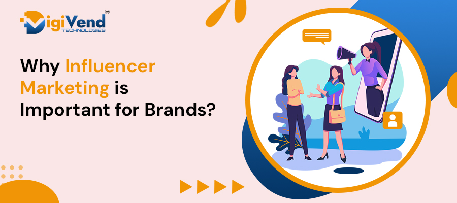 Why Influencer Marketing Is Important For Brands?