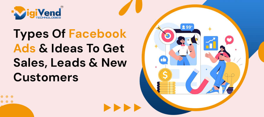 Types of Facebook Ads & Ideas to Get Sales, Leads, and New Customers